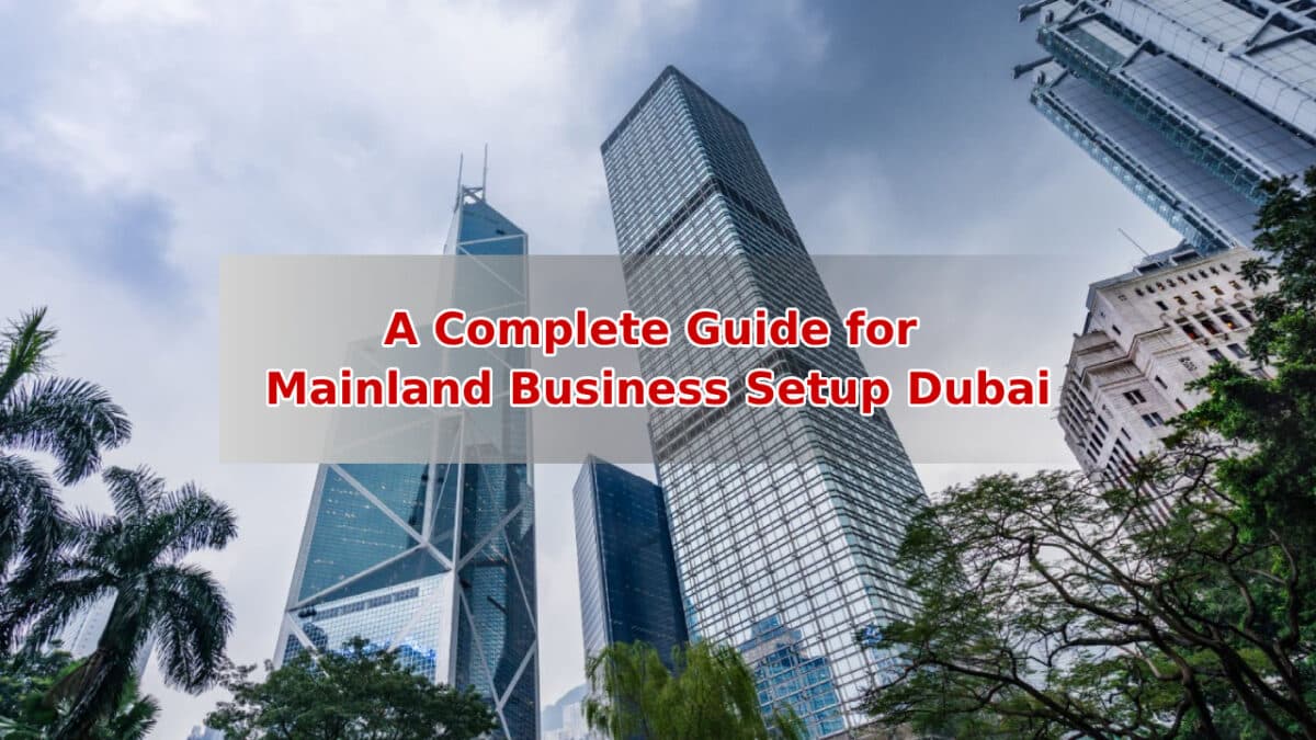 A Complete Guide for Mainland Business Setup Dubai